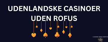 Casino Uden om ROFUS Oplev Spændingen uden Begrænsninger