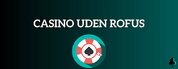 Casinoer uden ROFUS for danske spillere -349389355